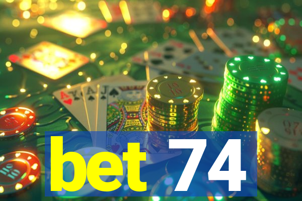 bet 74